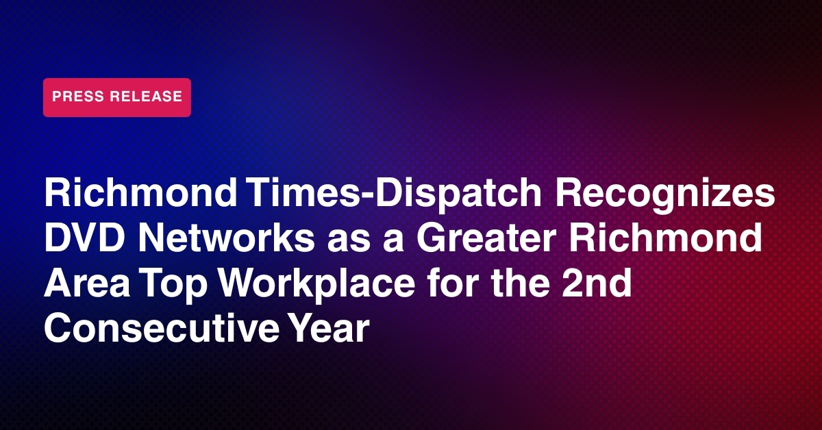 DVD Networks Named Greater Richmond Area 2023 Top Workplace